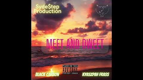 Meet An Dweet   Black Carbon- Kyaszpah Frasz