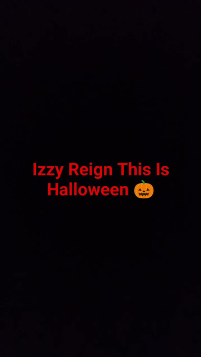 Izzy Reign This is Halloween 🎃
