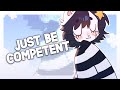 • 🎹˚₊‧𐐪 JUST BE COMPETENT Meme ★ Kinoko-San ୨୧