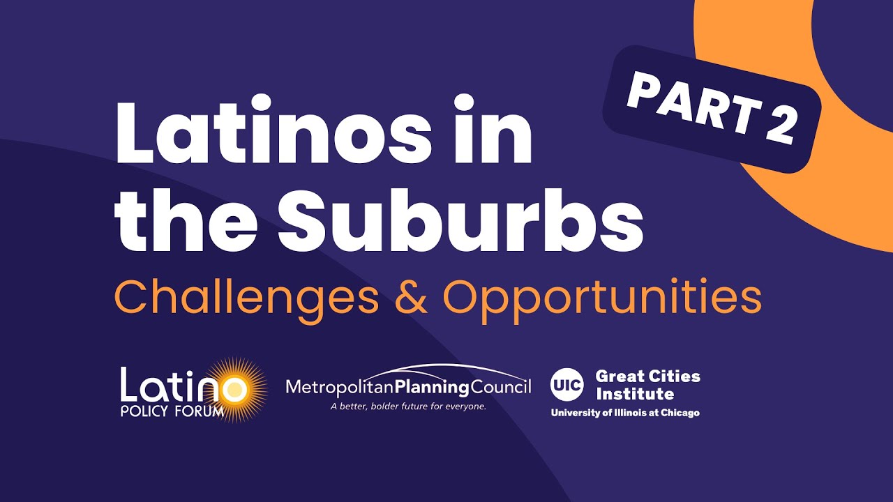 Latinos in the Suburbs: Challenges & Opportunities | Part 2