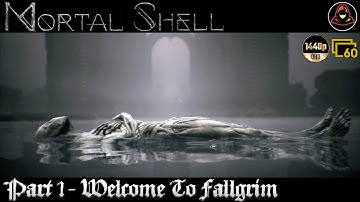 Mortal Shell - Part 1 - Welcome To Fallgrim