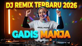 🔥 GADIS MANJA 🔥 | DJ Remix Terbaru 2026 Full Bass Bikin Goyang Nonstop 🎧
