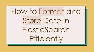 How to Format and Store Date in ElasticSearch Efficiently