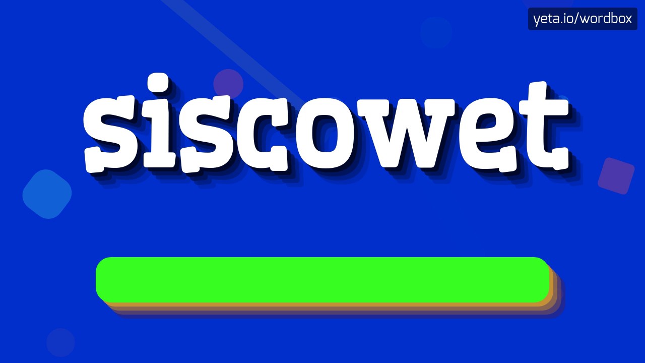 SISCOWET - HOW TO PRONOUNCE IT!?