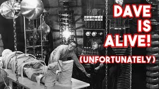 Dave is Alive! Unfortunately