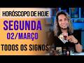 HORÓSCOPO DE HOJE / SEGUNDA - 02/03/26 - Previsão para Todos os Signos [AMOR, TRABALHO E DINHEIRO]
