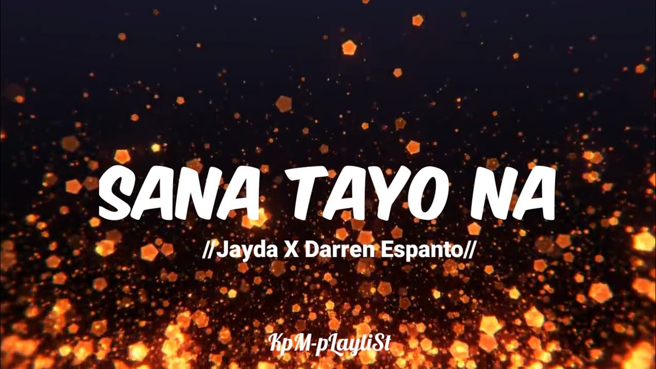 Sana Tayo Na - Jayda X Darren Espanto (Lyric Video)