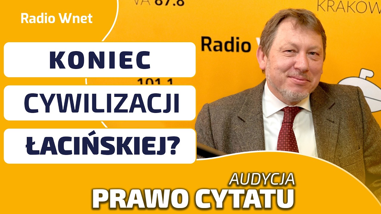 Kres cywilizacji łacińskie? | PRAWO CYTATU | Audycja prof. Jana Majchrowskiego