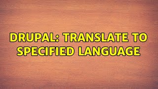 Drupal: Translate to specified language