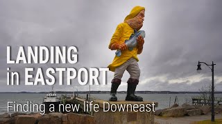 Landing in Eastport, Maine: Finding a new life Downeast