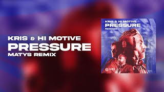 Kris & HI MOTIVE - Pressure (Matys Remix)