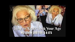 How to Never Look Your Age: My Show and Tell Q \& A’s