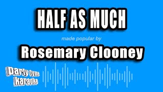 Rosemary Clooney - Half As Much (Karaoke Version)