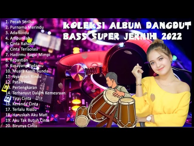 KOLEKSI ALBUM DANGDUT BASS SUPER JERNIH 2022 KENDANG RAMPAK MANTAP class=