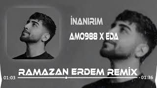 Amo988 & Eda - İnanırım (Ramazan Erdem Remix) Resimi