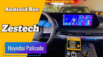 Hyundai Palisade Lên Android Box Zestech DX14 Plus