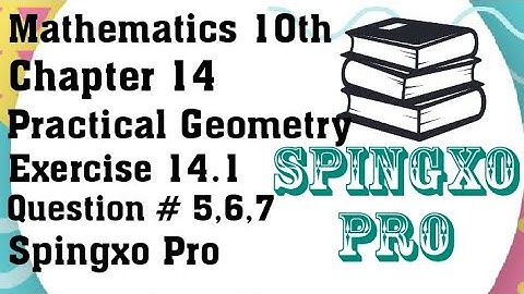 Chapter 14 | Practical Geometry | Ex 14.1 | Q5,6 and 7 | Class 9 & 10 Maths | #spingxopro