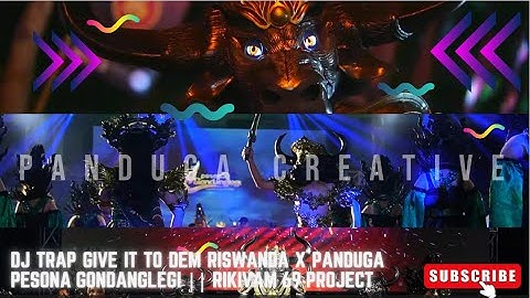 DJ TRAP GIVE IT TO DEM RISWANDA X PANDUGA PESONA GONDANGLEGI || RIKIVAM 69 PROJECT