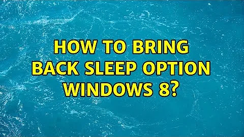 How to bring back Sleep option Windows 8? (2 Solutions!!)