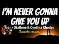 I&#39;M NEVER GONNA GIVE YOU UP - FRANK STALLONE &amp; CYNTHIA RHODES (karaoke version)