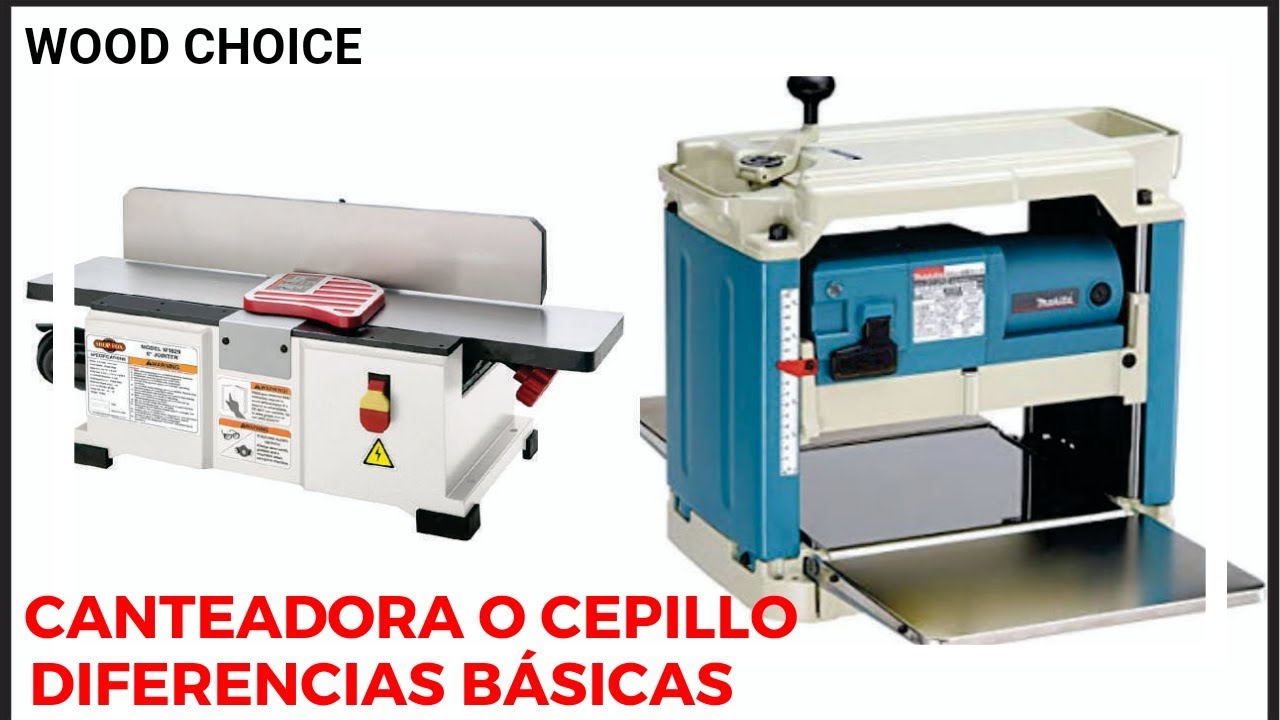 Canteadora o Cepillo --- Diferencias Básicas