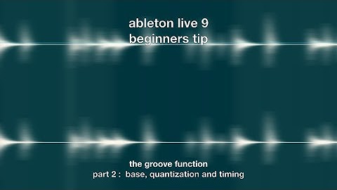 ableton’s groove function part 2 of 5