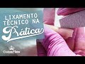 APRENDA FAZER O LIXAMENTO TÉCNICO NA PRÁTICA  | praticando com a Grazi