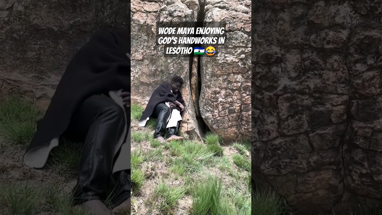 Wode Maya enjoying God's handworks in Lesotho 🇱🇸😂 