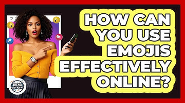 How Can You Use Emojis Effectively Online? - Trend Unwrapper