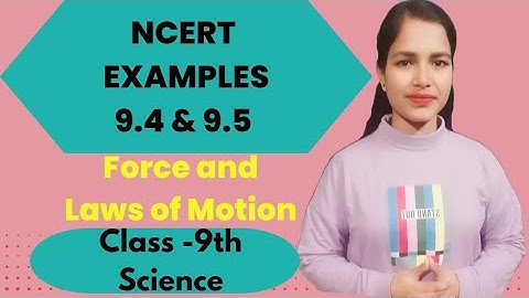 NCERT EXAMPLES 9.4 & 9.5 | Class-9th | Force and Laws of Motion | Science | by Anuradha ma