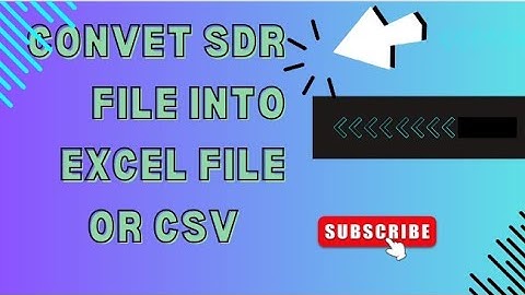 How to Convert Sdr File into Excel file or Csv