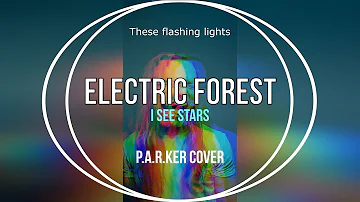 I See Stars - Electric Forest (P.A.R.KER Cover)