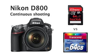 Nikon D800 - Continuous Shooting/Burst Mode/Buffer - SanDisk SDXC 45MB/s vs Transcend 400X CF
