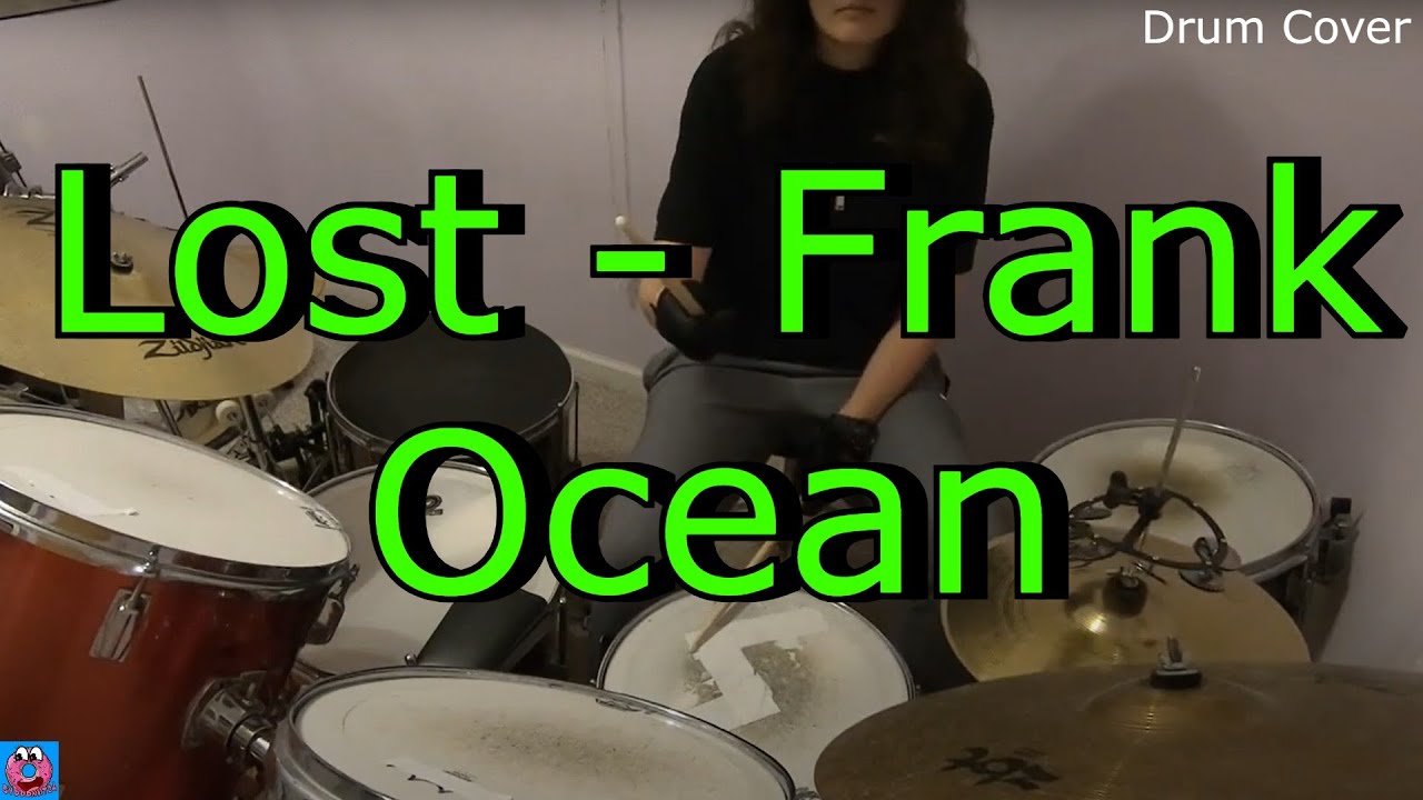 Lost Frank Ocean (Drum Cover). YouTube