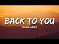 Selena Gomez - Back To You (Lyrics / Lyrics Video)