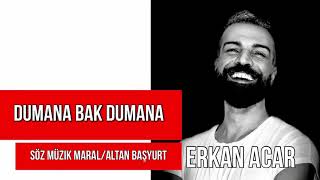 Erkan Acar - Dumana Bak Dumana (Altan Başyurt Müzik Yapım) Resimi