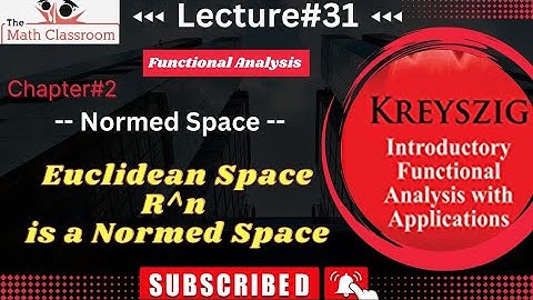 Functional analysis by (Erwin kreyszig) Chapter#2 Topic: Euclidean space R^n is a Normed Space.