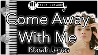 Come Away With Me - Norah Jones - Piano Karaoke Instrumental