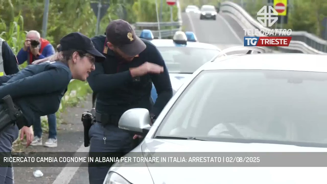 RICERCATO CAMBIA COGNOME IN ALBANIA PER TORNARE IN ITALIA: ARRESTATO | 02/08/2025
