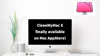 CleanMyMac X finally available on Mac AppStore!