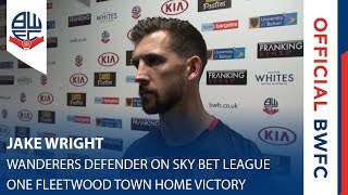 JAKE WRIGHT | Wanderers defender on Sky Bet League One Fleetwood Town home victory