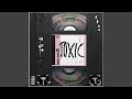 TOXIC TOXIC