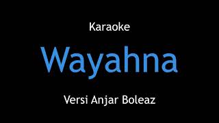 Karaoke Wayahna - Ikko Versi Anjar Boleaz