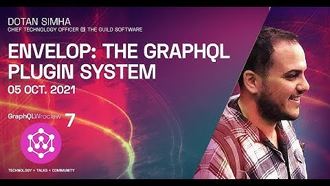 Envelop: The GraphQL Plugin System | Dotan Simha | GraphQL Wroclaw Meetup #7