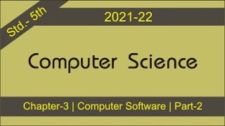 Computer Science | Std.-5th | Chapter-3 | Computer Software | Part-2