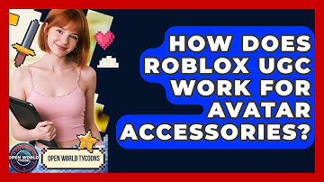 How Does Roblox UGC Work For Avatar Accessories? - Open World Tycoons
