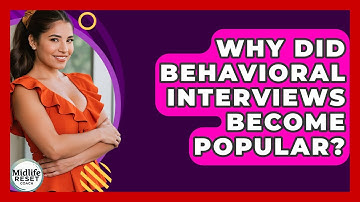 Why Did Behavioral Interviews Become Popular? - Midlife Reset Coach