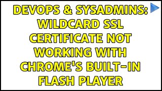 Famous DevOps & SysAdmins: Wildcard SSL certificate not working with Chrome's built-in Flash player Profile
