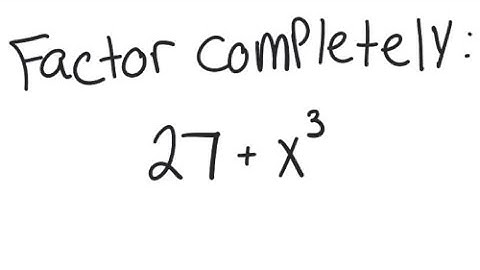 Factoring: Factor 27 + x^3