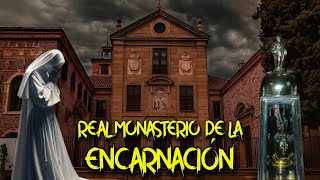 Milagros y monjas fantasma en el REAL MONASTERIO DE LA ENCARNACIÓN.